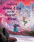 Frozen 2: Anna, Elsa, And The Secret River Hardcover Andria Warmf