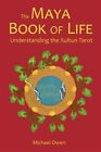 The Maya Book Of Life: Understanding The Xultun Tarot, Brand New, Free Shippi...