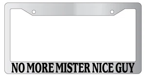 Chrome License Plate Frame No More Mister Nice Guy Auto Accessory Novelty - Bild 1 von 1