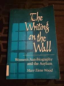 The Writing on Wall: WOMENS AUTOBIOGRAPHY AND THE ASYLUM - Paperback - GOOD - Bild 1 von 11