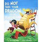 Do Not Take Your Dragon to the Playground - Paperback / softback NEW Elkerton, A
