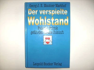DER VERSPIELTE WOHLSTAND GEORG MAUTNER MARKHOF POLITIK STOCKER VERLAG BUCH - Bild 1 von 1