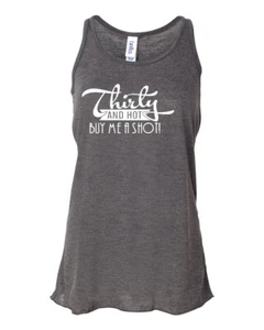 Thirty & Hot Buy Me a Shot Bella Canvas Ladies' Flowy Racerback Ladies Tank 1514 - Picture 1 of 2