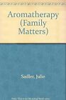Aromatherapy (Family Matters), Sadler, Julie, Used; Good Book