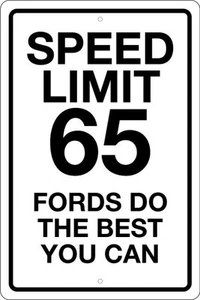 SPEED LIMIT 65 FORDS DO THE BEST YOU CAN 8" X 12" SIGN CHEVY DODGE MAN CAVE FUN - Picture 1 of 2