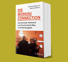 Die Moskau-Connection - Das Schröder-Netzwerk und Deutschlands Weg in die Abhäng