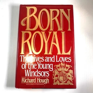 BORN ROYAL The Lives and Loves of the Young Windsors by Richard Hough HC Book - Picture 1 of 16