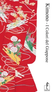 Kimono. I colori del Giappone - Katsumi Yumioka - 2018 - L'Ippoca - Foto 1 di 1