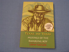 TEXAS, MY TEXAS: MUSINGS OF THE RAMBLING BOY BY LONN TAYLOR 2012 SIGNED FIRST ED
