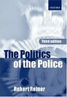 The Politics of the Police By Robert Reiner. 9780198765431