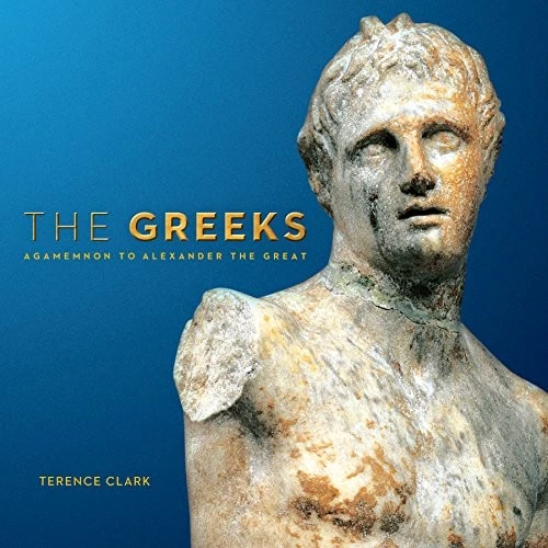 THE GREEKS: AGAMEMNON TO ALEXANDER THE GREAT (SOUVENIR By Terence Clark **Mint** - Image 1 of 1