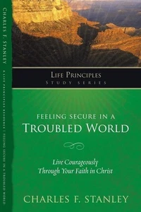 Feeling Secure in a Troubled World: Live Courageously Through Your Faith in... - Picture 1 of 1