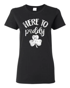 Here to Paddy Funny Irish Party Drinking Clover St Patricks Day Women Shirt - Picture 1 of 3