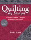Quilting by Design: 155 Free-Motion Designs in 10 Elegant Suites, Schick, Jessic