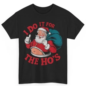 I Do It For The Ho's Classic Christmas Fat Santa Claus Cotton T-Shirt Xmas Gifts - Picture 1 of 3