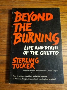 BEYOND THE BURNING: Life And Death Of The Ghetto - Sterling Tucker - 1968  - Picture 1 of 8