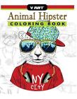 Animal Hipster Coloring Book: Pug Puppy, Cat, Dog, Rabbit, Fox And More In Hipst