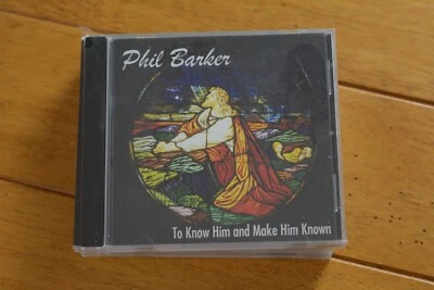 PHIL BARKER "TO KNOW HIM AND MAKE HIM KNOWN" AUDIO CD [NEW] XIAN [154] - Image 1 of 4