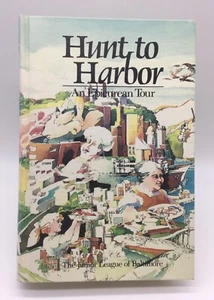 Hunt to Harbor: An Epicurean Tour Cookbook (1985, HC) Junior League of Baltimore - Picture 1 of 17