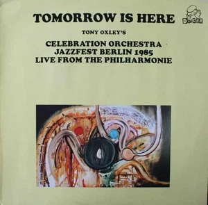 LP Tony Oxleys Celebration Orchestra Tomorrow Is Here - Jazzfest Berlin 1985, - Imagen 1 de 1