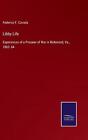 Libby Life: Experiences of a Prisoner of War in Richmond, Va., 1863- 64 by Feder