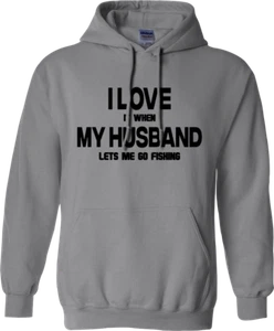 I Love It When My Husband Lets Me Go Fishing Hoodie Hunter Novelty - Picture 1 of 16