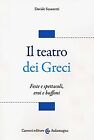 Il teatro dei greci. Feste e spettacoli, eroi e buffo... | Book | condition good