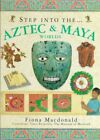 Step into the Aztec & Mayan Worlds, Hardcover by MacDonald, Fiona, Brand New,...