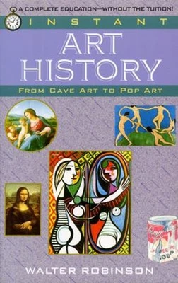 Instant Art History : From Cave Art to Pop Art Paperback Walter R - Image 1 of 2