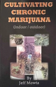 Cultivating Chronic Marijuana: Indoor, Outdoor - Picture 1 of 1