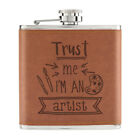 Trust Me I'm An Artist 6oz PU Leather Hip Flask Tan Worlds Best Funny Awesome