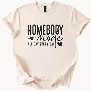 Homebody Mode All Day Every Day Graphic T Shirt Cozy Tee - Picture 1 of 4