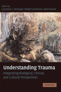 Understanding Trauma: Integrating Biological, Clinical, and Cultural Perspectiv, - Bild 1 von 1