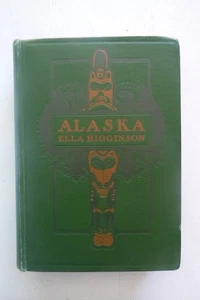 Alaska: The Great Country by Ella Higginson (hardcover, 1919) - Picture 1 of 5