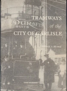 Tramways Of The City Of Carlisle, George S Hearse - 1978 Paperback, Trams - Bild 1 von 2