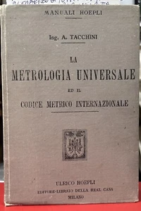 (Manuali Hoepli) A. Tacchini - LA METROLOGIA UNIVERSALE ED IL CODICE METRICO - Imagen 1 de 1
