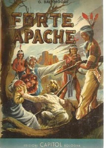 G. BALTIMOORE - FORTE APACHE - EDIZIONI CAPITOL - 1957 - SR83 - Foto 1 di 1