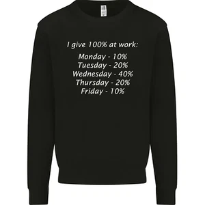 I Give 100% at Work Funny Office Slogan Kids Sweatshirt Jumper - Picture 1 of 87