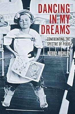 Dancing in my Dreams: Confronting the spectre of polio (Australian History), Hig - Image 1 of 1