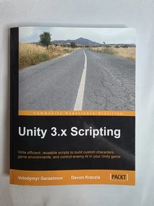 Unity3.X Scripting By Volodymyr Gerasimov & Devon Kraczla Trade Paperback - Picture 1 of 3