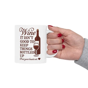 It Isn’t Good to Keep Things Bottled Up – Funny Wine Mug Wine Lover - Picture 1 of 9