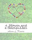 A Flower And A Caterpillar: A Tale Of Friendship By Alexa Jeanne Pianta (English