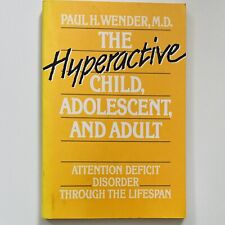 The Hyperactive Child, Adolescent and Adult: Attention Deficit Disorder Wender