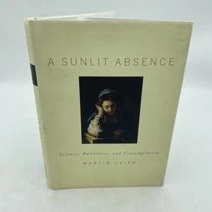A Sunlit Absence : Silence, Awareness, and Contemplation Hardcove - Picture 1 of 11