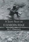 A Silent Night on Elsenborn Ridge by Joel F Pannebaker: New
