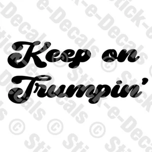 Calcomanía adhesiva personalizada KEEP ON TRUMPIN' Viny Donald Trump hecha 3 opciones - Imagen 1 de 17