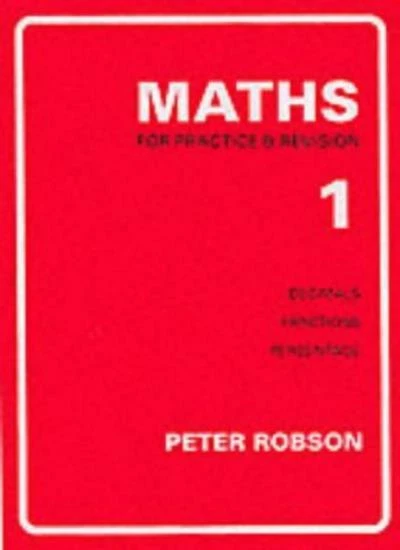 Maths for Practice and Revision: Bk. 1 By Peter Robson. 9781872686219 - Image 1 of 1