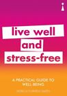 Practical Guide To Well-Being : Live Well & Stress-Free, Paperback By Furness...