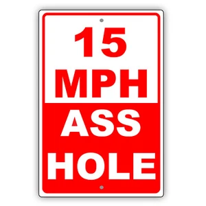 15 MPH Ass Hole Speed Limit Sign Slow Down Novelty Décor Aluminum Metal Sign - Imagen 1 de 4