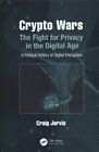 Crypto Wars  The Fight For Privacy In The Age A Political History Of Encr